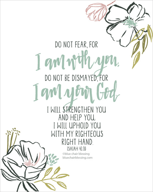 Do not fear, for I am with you 8 by 10 print.... Isaiah 41:10